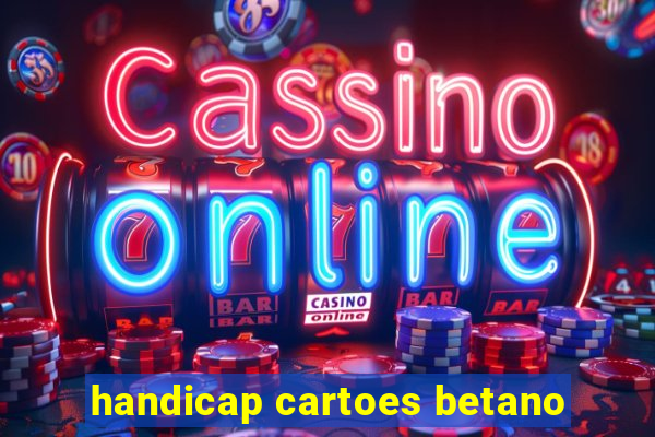 handicap cartoes betano